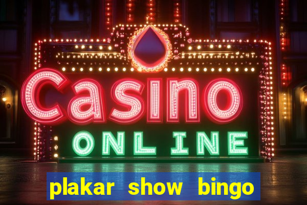 plakar show bingo ao vivo